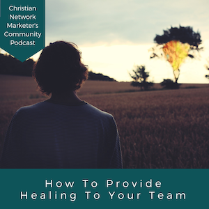 How To Provide Healing To Your Team